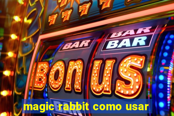 magic rabbit como usar